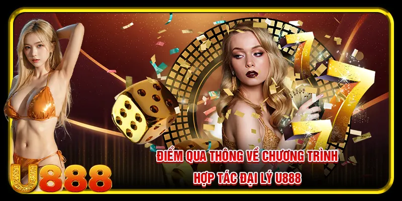 Điểm qua thông  về chương trình hợp tác đại lý U888